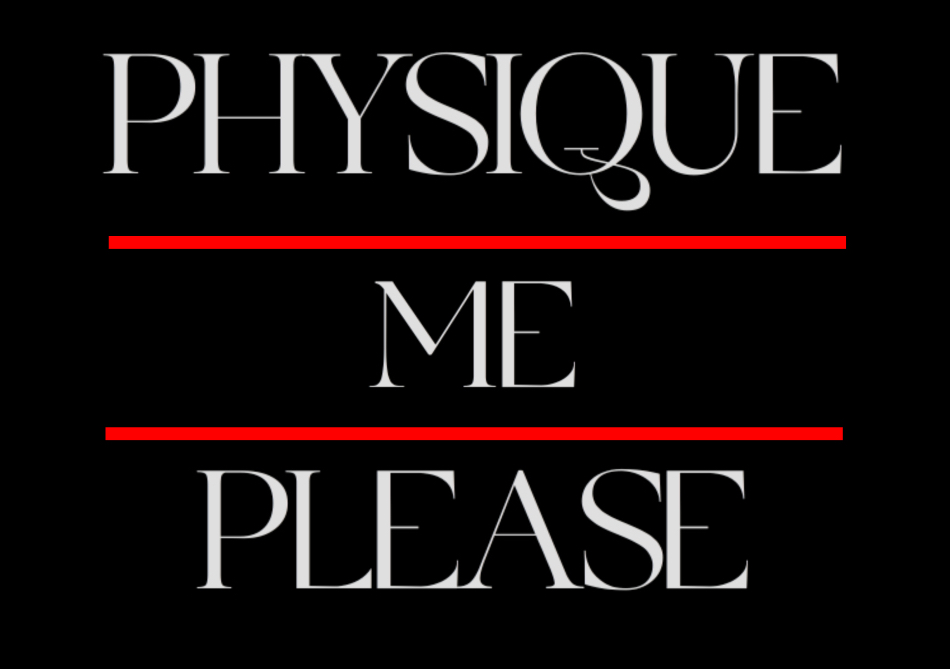 Physique Me Please